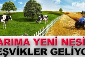 Tarıma yeni nesil teşvikler geliyor