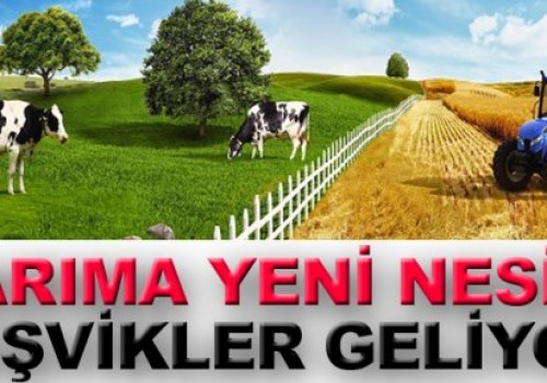 Tarıma yeni nesil teşvikler geliyor